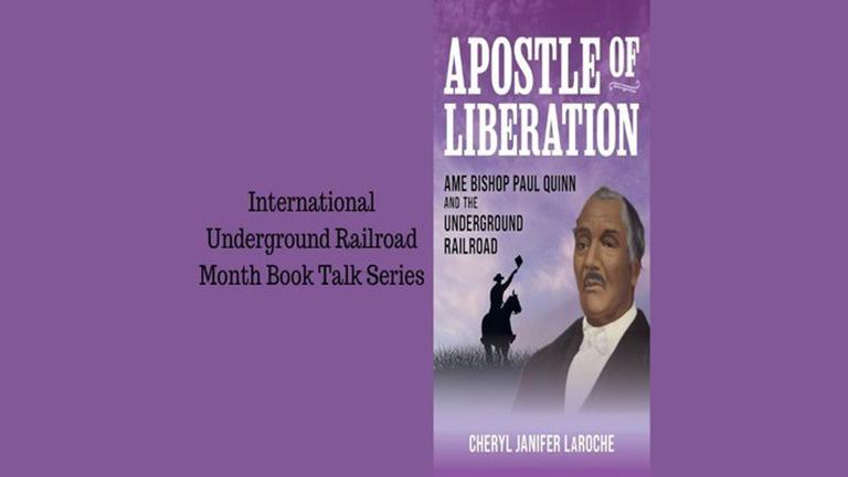 Apostle of Liberation:  AME Bishop Paul Quinn And The Underground Railroad
